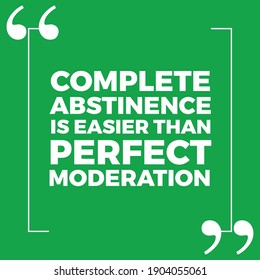 Complete Abstinence is Easier Than Perfect Moderation