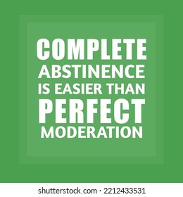 Complete Abstinence is Easier Than Perfect Moderation