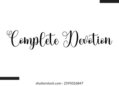 Complete Devotion Stylish Cursive Typography Love Text