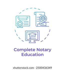 Complete notary education blue gradient concept icon. Graduation diploma, regulatory compliance. Round shape line illustration. Abstract idea. Graphic design. Easy to use in infographic, presentation