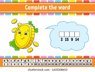 Complete the words. Cipher code. Gold coin. Learning vocabulary and numbers. Education worksheet. Activity page for study English. Isolated vector illustration. Cartoon character.