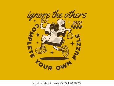 Complete your own puzzle, ignore the others. Mascot character illustration of puzzle in running pose