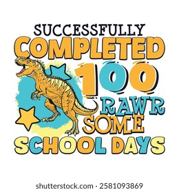 Completed 100 days of school roar dinosaur, cute 100 days of school designs