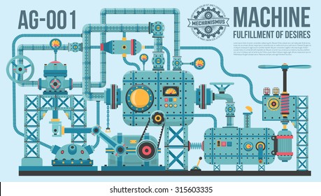 A complex industrial machine of pipes, cables, motors, buttons, gauges, pumps and so on. The device of wish fulfillment.