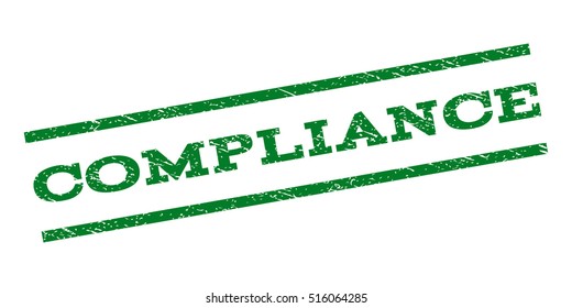 Compliance watermark stamp. Text caption between parallel lines with grunge design style. Rubber seal stamp with dirty texture. Vector green color ink imprint on a white background.