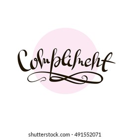 Compliment card. Modern brush calligraphy. Vector lettering art. Hand drawn lettering phrase. Ink illustration. Isolated on white background. Universal card.