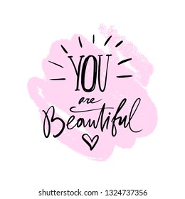 Compliment for women. You are beautiful text card. Hand drawn cute lettering quote. Ink modern brush calligraphy. Isolated on white background