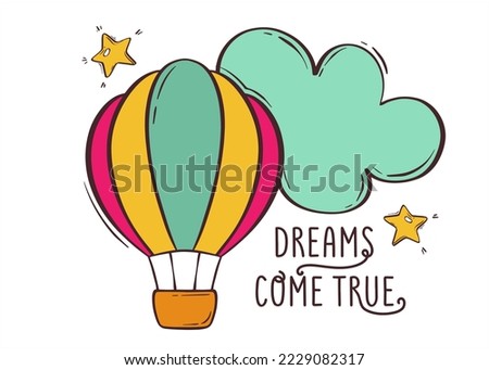 Composition with balloon and cloud. Lettering dreams come true. Multicolored hot air balloon in flat style. Colorful vector illustration. Vector background.