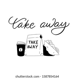 Composition with coffe tumbler, sandwich and take away bag. Cute doodles in vector with ellegant "take away" hand lettering on white background. 