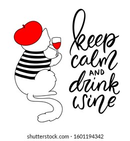 Composition with a cute Parisian cat in a beret drinking wine. Vector set with handwritten elegant lettering "Keep calm and drink wine" on a white background.