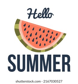 Composition with Hello Summer lettering written with beautiful font decorated with seasonal element - watermelon. Flat vector illustration