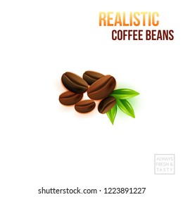 Composition of realistic coffee beans and green leafs on a white background. With always fresh & tasty text label. Vector illustration.