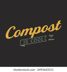 Compost Is Cool. Compost plant t shirt, poster design. Compost textile shirt design