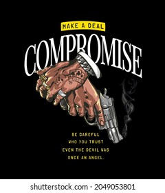 compromise slogan with tattooed hand holding gun vector illustration on black background