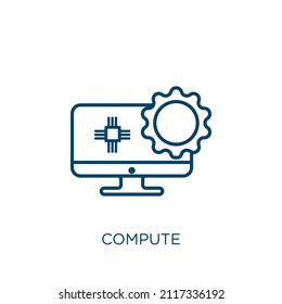 compute icon. Thin linear compute outline icon isolated on white background. Line vector compute sign, symbol for web and mobile