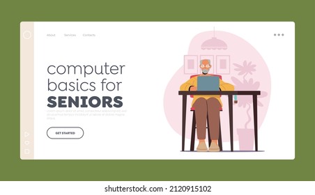 Computer Basics for Seniors Landing Page Template. Old Man Use Pc at Home. Aged Male Character Sitting at Desk with Laptop Gain Education, Chatting or Learn New Technology. Cartoon Vector Illustration