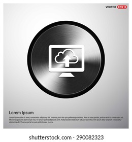 Computer to cloud upload icon - abstract logo type icon - abstract steel metal button background. Vector illustration