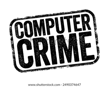 Computer Crime - the use of a computer as an instrument to further illegal ends, text concept message bubble