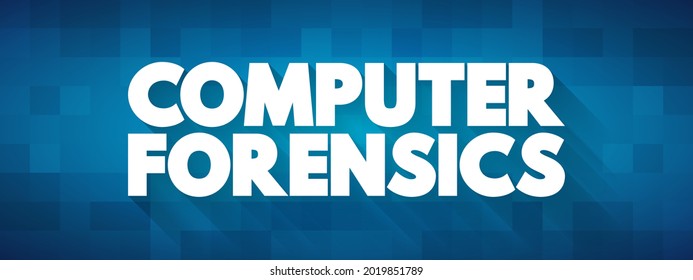 Computer Forensics - branch of digital forensic science pertaining to evidence found in computers and digital storage media, text concept for presentations and reports