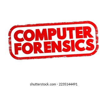 Computer forensics - branch of digital forensic science pertaining to evidence found in computers and digital storage media, text concept stamp