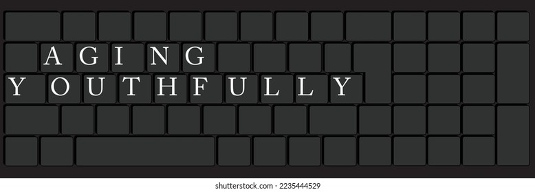 Computer Keyboard with Aging Youthfully text. Close-up of an electronic Computer Device part, keypad.