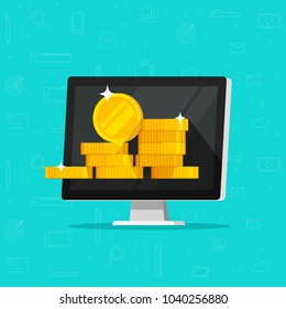 Computer With Money Vector Illustration, Flat Cartoon Pc Monitor With Lots Or Coins Money, Concept Or Internet Earnings, Online Finance, Electronic Bank Tech, Financial Success, Win Prize Or Income