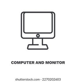 computer and monitor icons. Thin line computer and monitor, monitor icon from computer and tech collection. Outline vector isolated on white background.