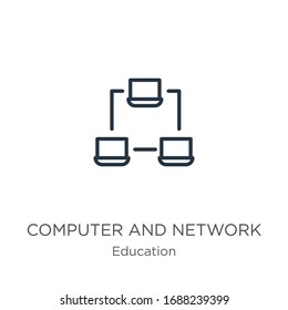 Computer and network icon. Thin linear computer and network outline icon isolated on white background from education collection. Line vector sign, symbol for web and mobile