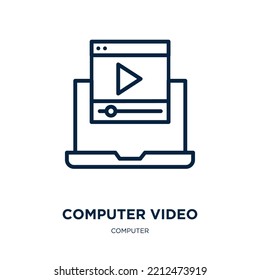 computer video icon from computer collection. Thin linear computer video, communication, internet outline icon isolated on white background. Line vector computer video sign, symbol for web and mobile