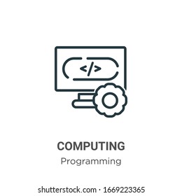 Computing outline vector icon. Thin line black computing icon, flat vector simple element illustration from editable programming concept isolated stroke on white background