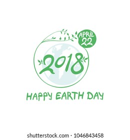 Concept 2018 Earth Day. April 22. Happy Earth Day poster. Round green vector template earth ball with hand drawn lettering isolated on white background.