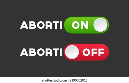 Concept abortion permission and prohibition with the switch slider button turned on and off vector illustration