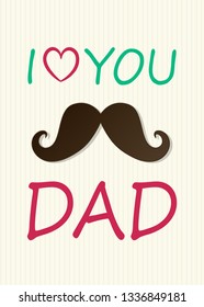 Concept of background for Father's Day with mustache and text "I love You Dad". Vector.