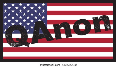 Concept Background For QAnon Or Q Anon, A Deep State Conspiracy Theory. Stamp QAnon On US Flag, With Black Boarder. President And His Supporters. Vector Illustration