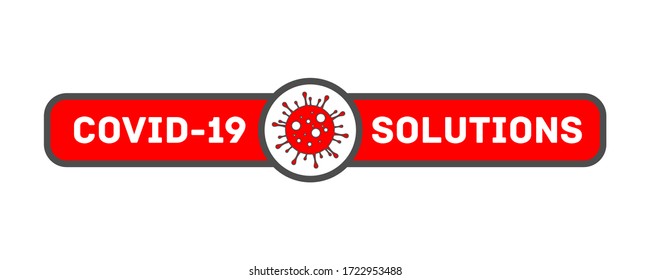 Concept of Covid-19 Solutions Sticker Design, Banner or Website Button. Caution coronavirus. Coronavirus danger and public health risk disease and flu outbreak. Vector illustration