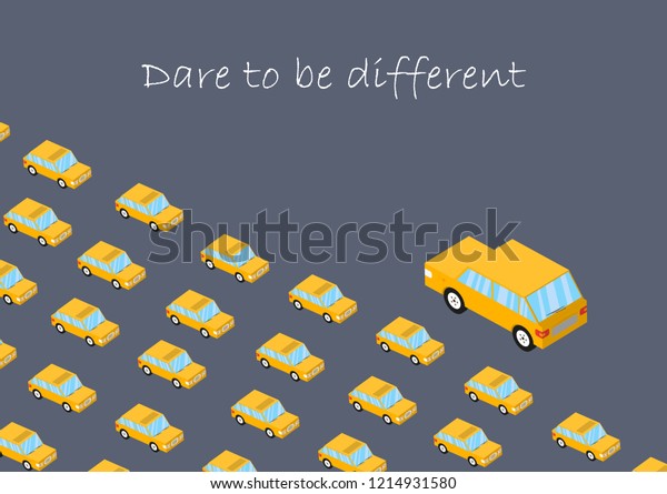 Concept. Dare to be different.\
Graphics car. Don\'t change others, change yourself. Vector\
illustration of Courage, faith, perseverance, courage. Think\
productive.