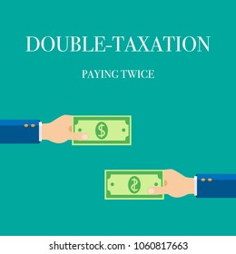 Concept of double-taxation and paying twice. Hands with money. Vector Illustration.