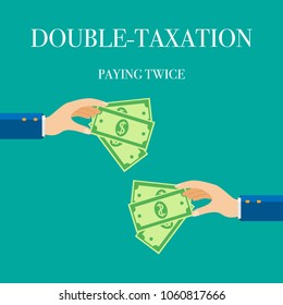 Concept of double-taxation and paying twice. Hands with money. Vector Illustration.