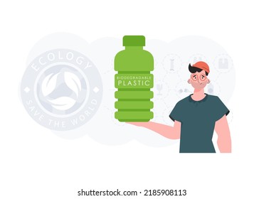 The concept of ecology and care for the environment. The guy holds a bottle of biodegradable plastic in his hands. Fashion trend illustration in Vector.