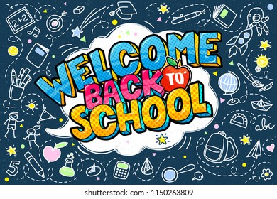 Concept of education. School background with hand drawn school supplies and comic speech bubble with Welcome Back to School lettering in pop art style.