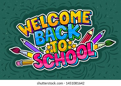 Concept of education. School background with hand drawn school supplies and comic speech bubble with Welcome Back to School lettering in pop art style on green blackboard.