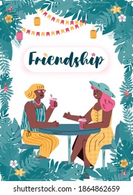 Concept of female friendship. Two friends sit at table in cafe and drink hot beverages. Joint leisure, holiday, summer vacation or travel. Vector illustration. Poster with lettering.