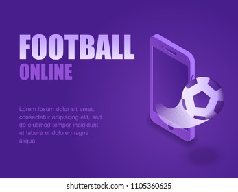 Concept football online. Vector illustration isometric kick football ball out og the screen smartphone. Graphic design background football game live 