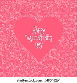 Concept of greeting card for Valentine's Day 14 February. Thin line white pattern of flourishes and empty space in shape of heart inside and festive lettering on pink background.