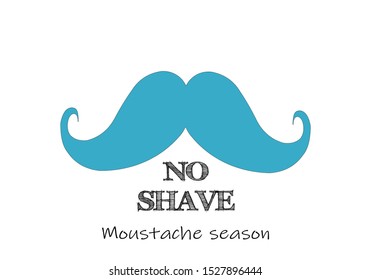 Concept of growing mustaches during the month of November to raise awareness of men's health problems. Moustaches and lettering: "No shave. Moustache season"