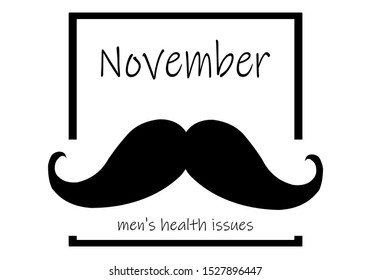 Concept of growing mustaches during the month of November to raise awareness of men's health problems. Moustaches and lettering: "November.  Men's health issues"