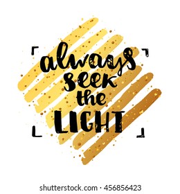 concept handwritten poster. "always seek the light" creative graphic template brush fonts inspirational quotes