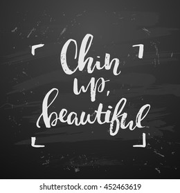 concept handwritten poster. "chin up, beautiful" creative graphic template brush fonts inspirational quotes. motivational illustration