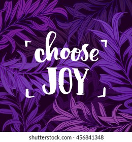 concept handwritten poster. "choose joy" creative graphic template brush fonts inspirational quotes. motivational illustration