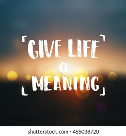 concept handwritten poster. "give life a meaning" creative graphic template brush fonts inspirational quotes. motivational illustration 